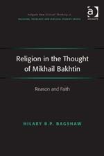 Religion in the Thought of Mikhail Bakhtin: Reason and Faith