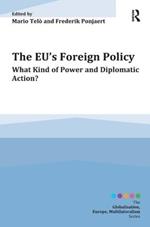 The EU's Foreign Policy: What Kind of Power and Diplomatic Action?