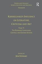 Volume 12, Tome V: Kierkegaard's Influence on Literature, Criticism and Art: The Romance Languages, Central and Eastern Europe