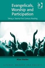 Evangelicals, Worship and Participation: Taking a Twenty-First Century Reading