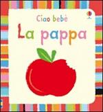 La pappa. Ediz. illustrata