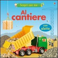 Il cantiere. Ediz. illustrata - Felicity Brooks - copertina