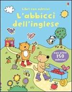 L'abbiccì dell'inglese. Con adesivi. Ediz. illustrata