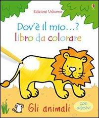 Gli animali. Con adesivi. Ediz. illustrata - Fiona Watt,Rachel Wells - copertina