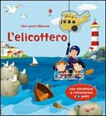 L'elicottero. Ediz. illustrata. Con gadget