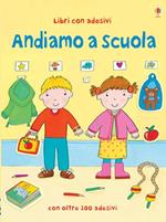 Andiamo a scuola. Con adesivi. Ediz. illustrata