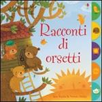 Racconti di orsetti. Ediz. illustrata