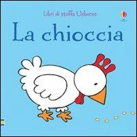 La chioccia. Ediz. illustrata - Fiona Watt,Rachel Wells - copertina