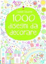 1000 disegni da decorare. Ediz. illustrata