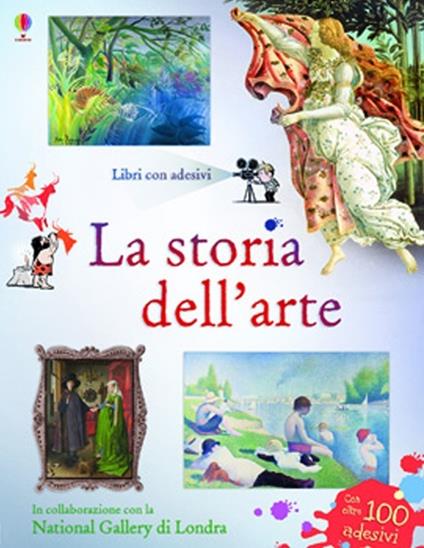 La storia dell'arte. Con adesivi. Ediz. illustrata - Sarah Courtauld,Karine Bernadou - copertina