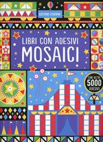 Mosaici. Con adesivi. Ediz. illustrata