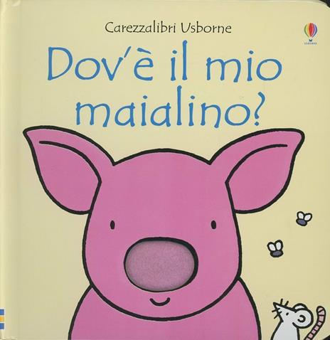 Dov'è il mio maialino? Ediz. illustrata - Fiona Watt,Rachel Wells - copertina