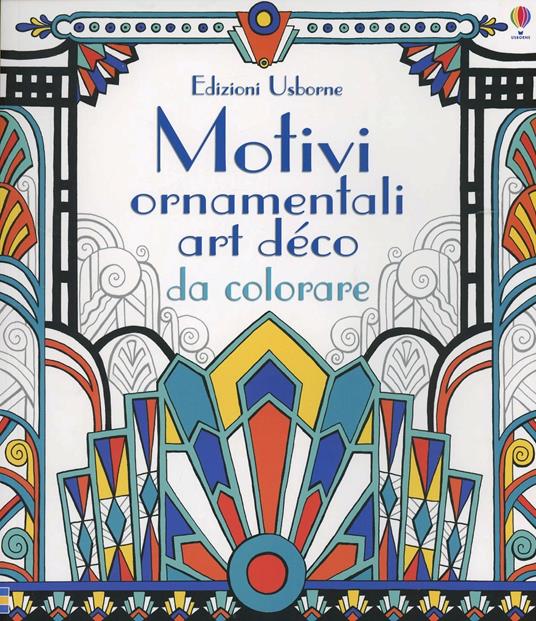 Motivi ornamentali. Art déco da colorare. Ediz. illustrata - Emily Bone,Mary Kilvert - copertina