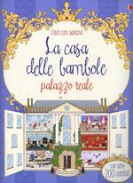 Casa delle bambole. Palazzo reale. Libri con adesivi. Ediz. illustrata