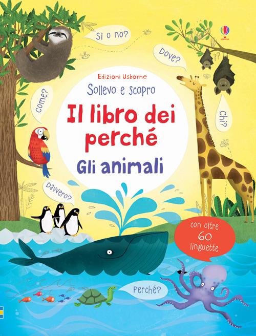 Gli animali. Il libro dei perché. Ediz. illustrata - Katie Daynes - copertina