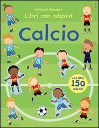 Calcio. Con adesivi. Ediz. illustrata - Sam Taplin,Annalisa Sanmartino,Giulia Torelli - copertina