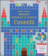 Castelli. Mosaici attacca e stacca. Ediz. illustrata - Kirsteen Robson,Nayera Everall - copertina