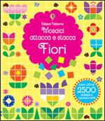 Fiori. Mosaici attacca e stacca. Ediz. illustrata