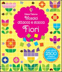 Fiori. Mosaici attacca e stacca. Ediz. illustrata - Fiona Watt,Carly Davies - copertina