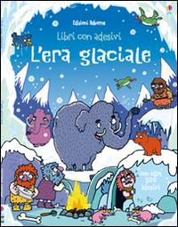 L'era glaciale. Libri con adesivi. Ediz. illustrata - Kirsteen Robson,Seb Burnett - copertina