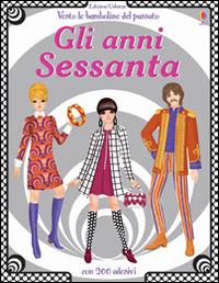 Gli anni Sessanta. Vesto le bamboline del passato. Con adesivi. Ediz. illustrata - Emily Bone,Simona Bursi - copertina