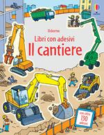 Il cantiere. Con adesivi. Ediz. illustrata