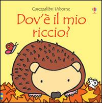 Dov'è il mio riccio? Ediz. illustrata - Fiona Watt - copertina