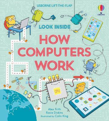 Look inside how computers work - Alex Frith,Rosie Dickins - copertina