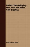 Indian Club-Swinging: One, Two, and Three Club Juggling