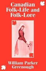 Canadian Folk-Life and Folk-Lore