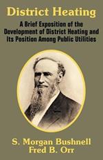 District Heating: A Brief Exposition of the Development of District Heating and Its Position Among Public Utilities