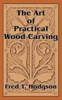 The Art of Practical Wood Carving