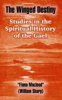 The Winged Destiny: Studies in the Spiritual History of the Gael