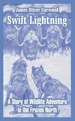 Swift Lightning: A Story of Wildlife Adventure in the Frozen North