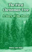 The First Christmas Tree: A Story of the Forest