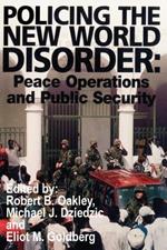 Policing the New World Disorder: Peace Operations and Public Security