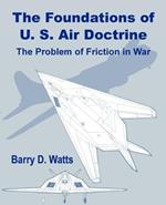 The Foundations of US Air Doctrine: The Problem of Friction in War