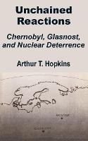 Unchained Reactions: Chernobyl, Glasnost, and Nuclear Deterrence
