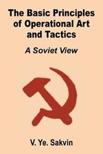 The Basic Principles of Operational Art and Tactics: A Soviet View