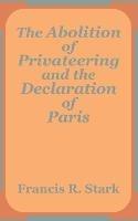 The Abolition of Privateering and the Declaration of Paris