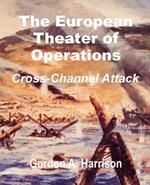 The European Theater of Operations: Cross-Channel Attack