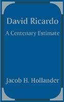 David Ricardo: A Centenary Estimate