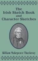 The Irish Sketch Book & Character Sketches