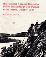 The Petsamo-Kirkenes Operation: Soviet Breakthrough and Pursuit in the Arctic 1944