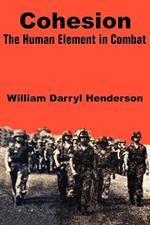 Cohesion: The Human Element in Combat