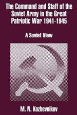 The Command and Staff of the Soviet Army in the Great Patriotic War 1941-1945: A Soviet View