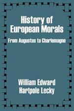 History of European Morals: From Augustus to Charlemagne