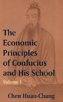 The Economics Principles of Confucius and His School (Volume One)