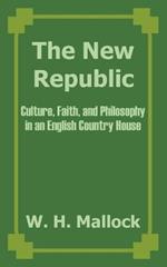The New Republic: Culture, Faith, and Philosophy in an English Country House