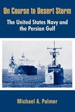 On Course to Desert Storm: The United States Navy and the Persian Gulf